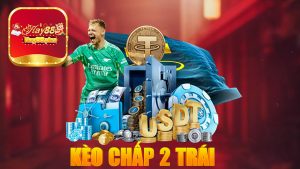 kèo chấp 2 trái  - Chiến thuật chơi kèo tối ưu nhất tại Hay88 